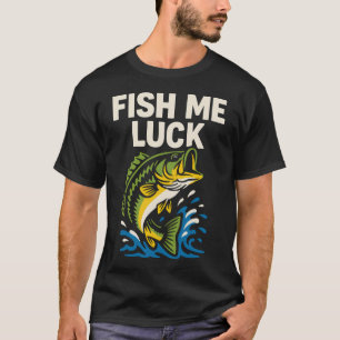T-shirt Poisson Me Chance Drôle de Pun de pêche à la basse