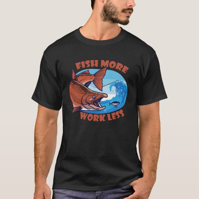 T-shirt Poisson Plus de travail Moins d'appâts aquatiques  (Devant)