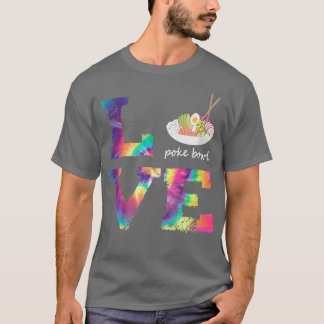 T-shirt Poke Bowl Tie Dye Love word Hawaii Poke chefs 