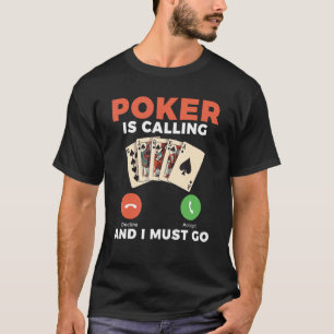 T-shirt Poker appelle et je dois aller Jeu Playing Cartes