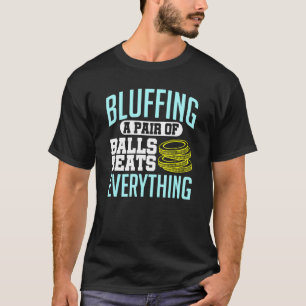 T-shirt Poker Bluff Une Paire De Ballons bat Tout Ch