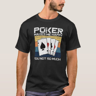 T-shirt Poker Cards Vintage Retro Poker Makes Me Happy You
