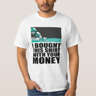 T-shirt Poker - J'ai Acheté Cette Chemise Avec Votre Argen