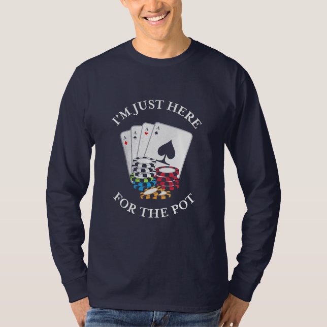 T-shirt Poker Je Suis Juste Ici Pour Le Pot (Devant)