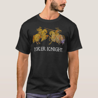 T-shirt Poker Knight Joust Renaissance Festival Pun Mème D