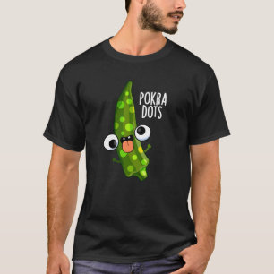 T-shirt Pokra Dots Funny Okra Pun Dark BG