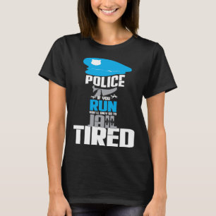 T-shirt Police Si Vous Courez Vous Allez Seulement En Pris