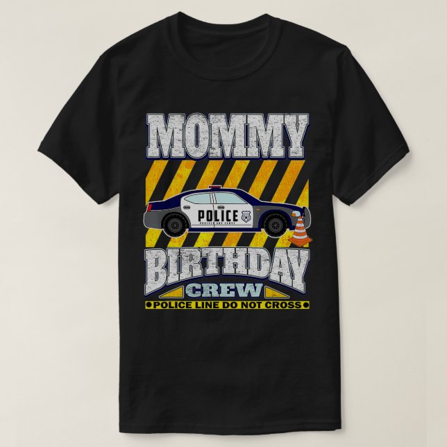 T-shirt Police Theme Birthday  Mommy of the Birthday movie (Design devant)