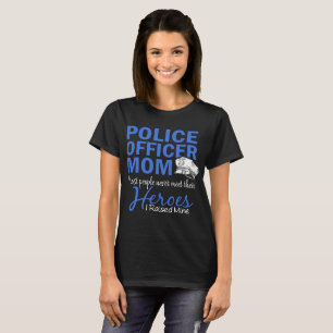T-shirt policier mère la plupart des gens ne rencontrent j