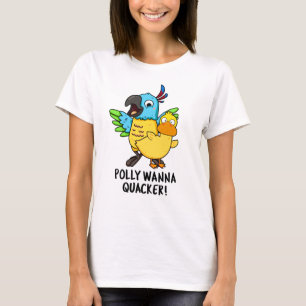 T-shirt Polly Wanna Quacker Funny Animal Pun