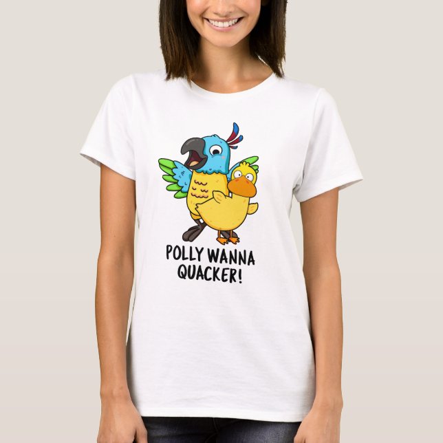 T-shirt Polly Wanna Quacker Funny Animal Pun (Devant)