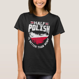 T-shirt Pologne Pole Drapeau Polonais moitié polonais est