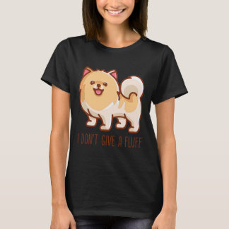 T-shirt Pom Poméranien mignon Je ne donne pas de fluff Mat