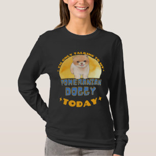 T-shirt Poméranien Je Ne Parle Qu'À Mon Chien Aujourd'Hui