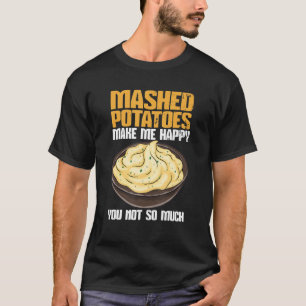 T-shirt Pommes De Terre Machées Me Rendre Heureux