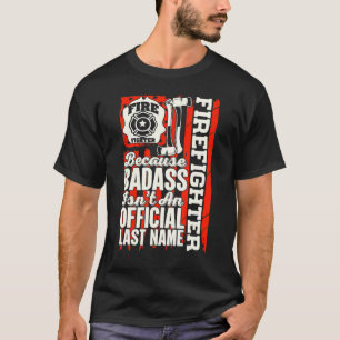 T-shirt Pompier parce que Badass n'est pas un Dernier offi