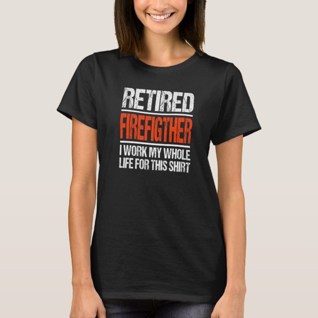 T-shirt Pompier Retraité J'Ai Travaillé Toute Ma Vie Pour  (Devant)