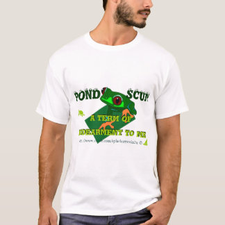 T-shirt Pond Scum is a form of Indearment to some!