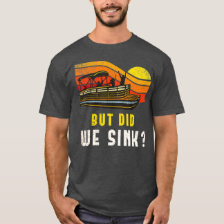 T-shirt Pontoon Bateau Capitaine Mais Avons-Nous Écoulé