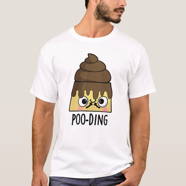 T-shirt Poo-ding Funny Poop Pudding Pun (Devant)
