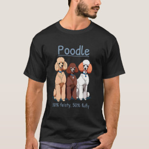 T-shirt Poodle 50% Feisty 50% Fluffy