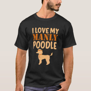 T-shirt Poodle Canine animal de compagnie chien Manly Genr