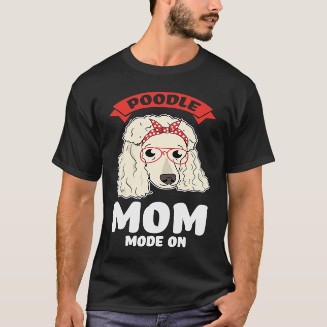 T-shirt poodle mom mode on poodles (Devant)