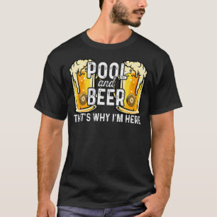T-shirt Pool And Beer C'est pourquoi je suis ici Billards