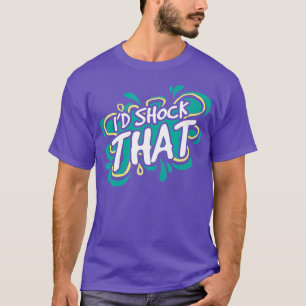 T-shirt Pool Maintenance Swimming Pool Cleaner Id Shock Th