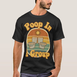 T-shirt Poop In A Group Funny Rv Camping Retro Toilet Humo