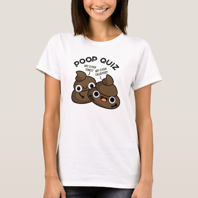 T-shirt Poop Quiz Funny Poo Pun (Devant)