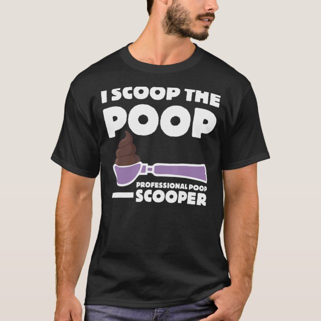 T-shirt Pooper Scooper I Scoop Fun Chien Poop Pooper Pro (Devant)