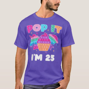T-shirt Pop it I'm 25 Anniversaire Fille Pop Fidget Toys G