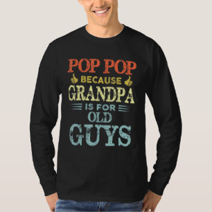 T-shirt Pop Pop parce que grand-père est pour les vieux ga