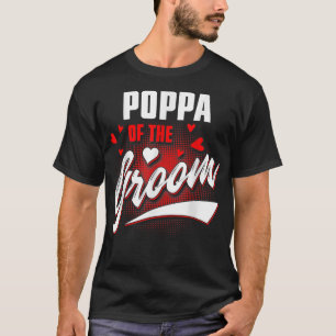 T-shirt Poppa Of Groom Wedding Party Correspondance Mariag