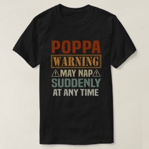 T-shirt Poppa warning may nap suddenly at time