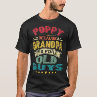 T-shirt PoppyParce Que Grand-Père Est Pour Les Vieux Papa