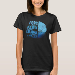 T-shirt Pops Parce Que Grand-Père Est Pour Les Vieux Homme
