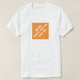 T-shirt Portez ce que vous avez sur drôle papa père humori