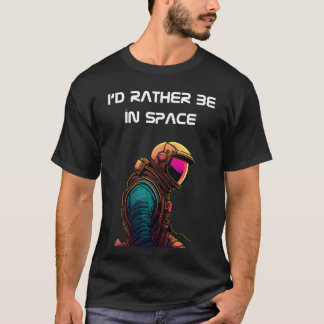T-shirt Portrait d'astronaute avec "Je préférerais être da