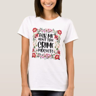 T-shirt Posez-moi des questions sur les podcasts de crimes