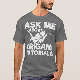 T-shirt Posez-moi des questions sur les tutoriels origami