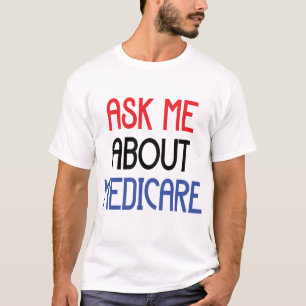 T-SHIRT POSEZ-MOI DES QUESTIONS SUR MEDICARE