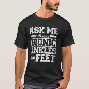 T-shirt Posez-moi des questions sur mes Ankles bioniques e