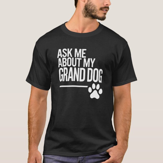 T-shirt Posez-moi des questions sur mon grand-chien (Devant)