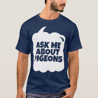 T-shirt Posez-moi des questions sur Pigeons 4