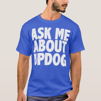 T-shirt Posez-moi des questions sur updog