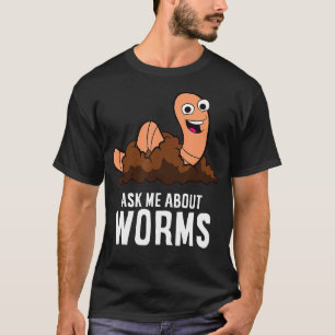 T-shirt Posez-moi la question des vers Compostage de ver d