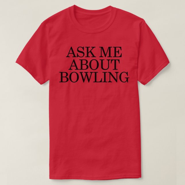 T-shirt Posez-moi la question du bowling 2 (Design devant)