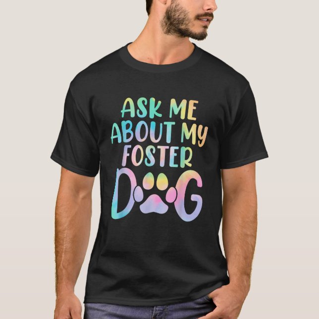 T-shirt Posez-moi la question sur mon chien Foster Tie Dye (Devant)